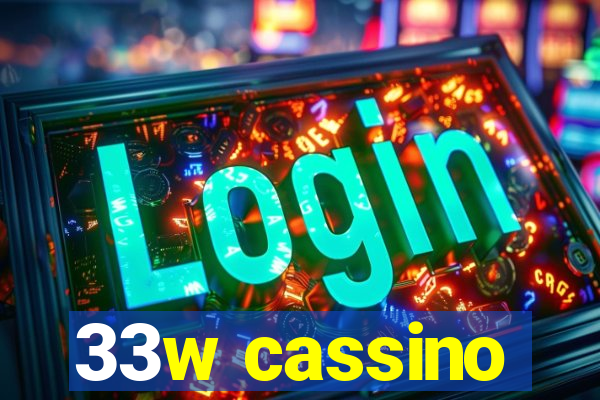 33w cassino